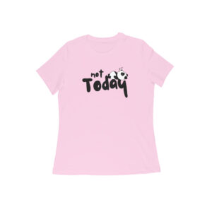 Not Today Half sleeve T-Shirt